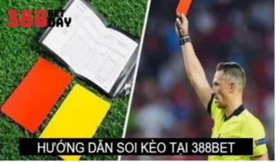 Hướng dẫn soi kèo tại 388bet siêu chuẩn, chính xác 99%